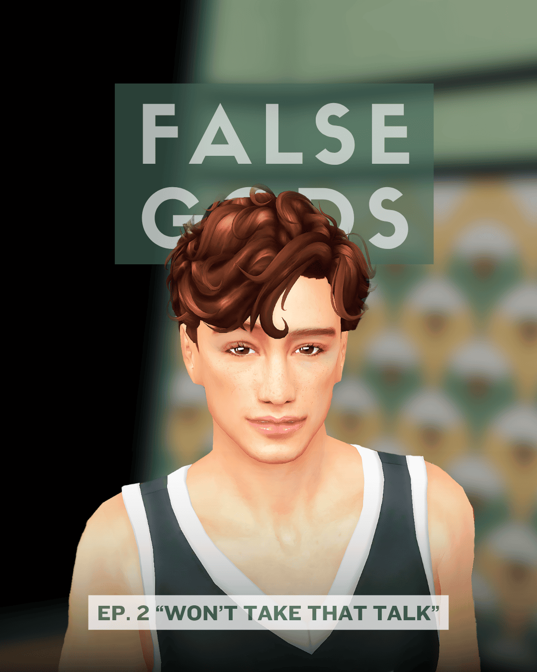 False Gods Episode 3 "Wont Take That Talk"