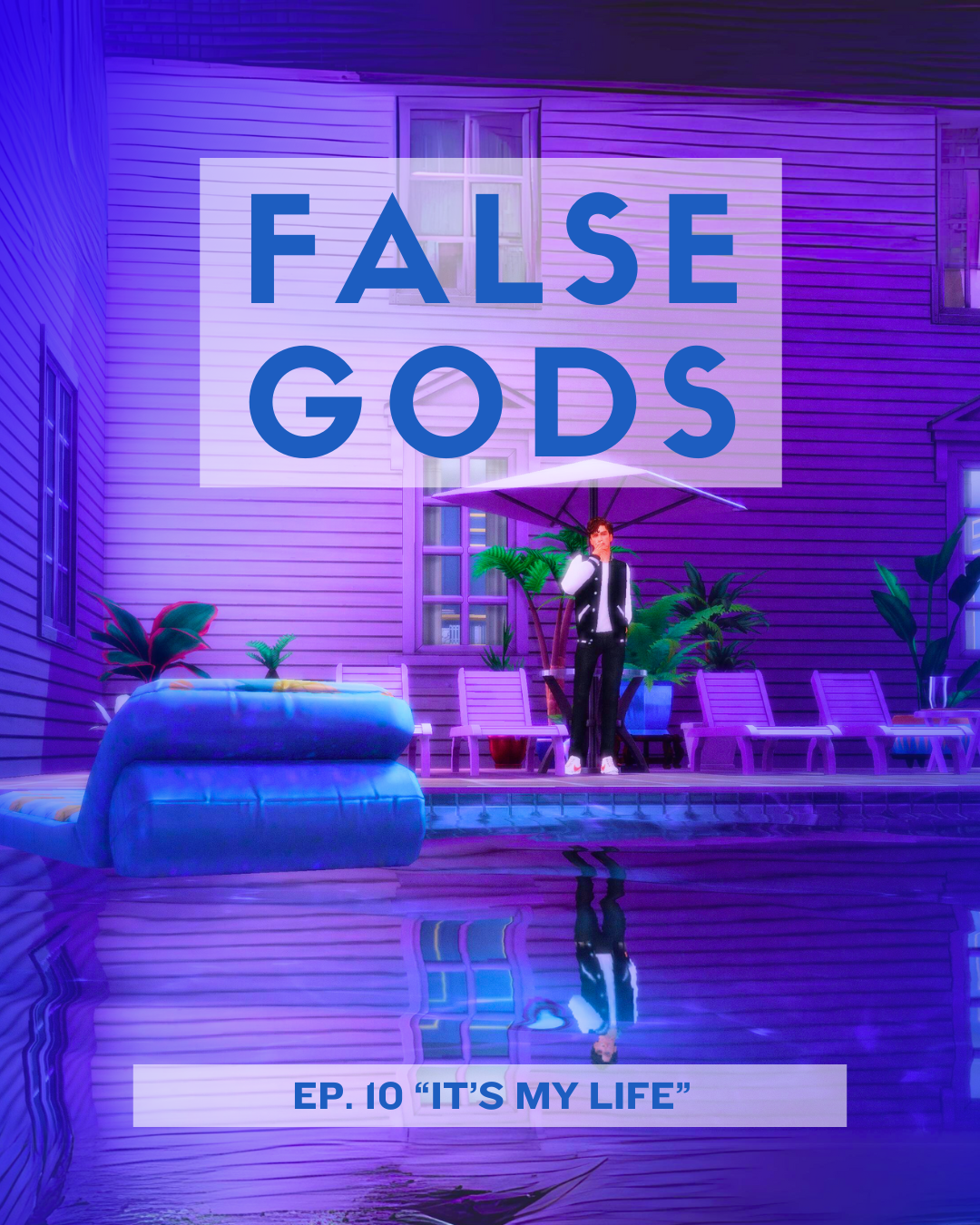 False Gods Episode 10 - It's My Life
