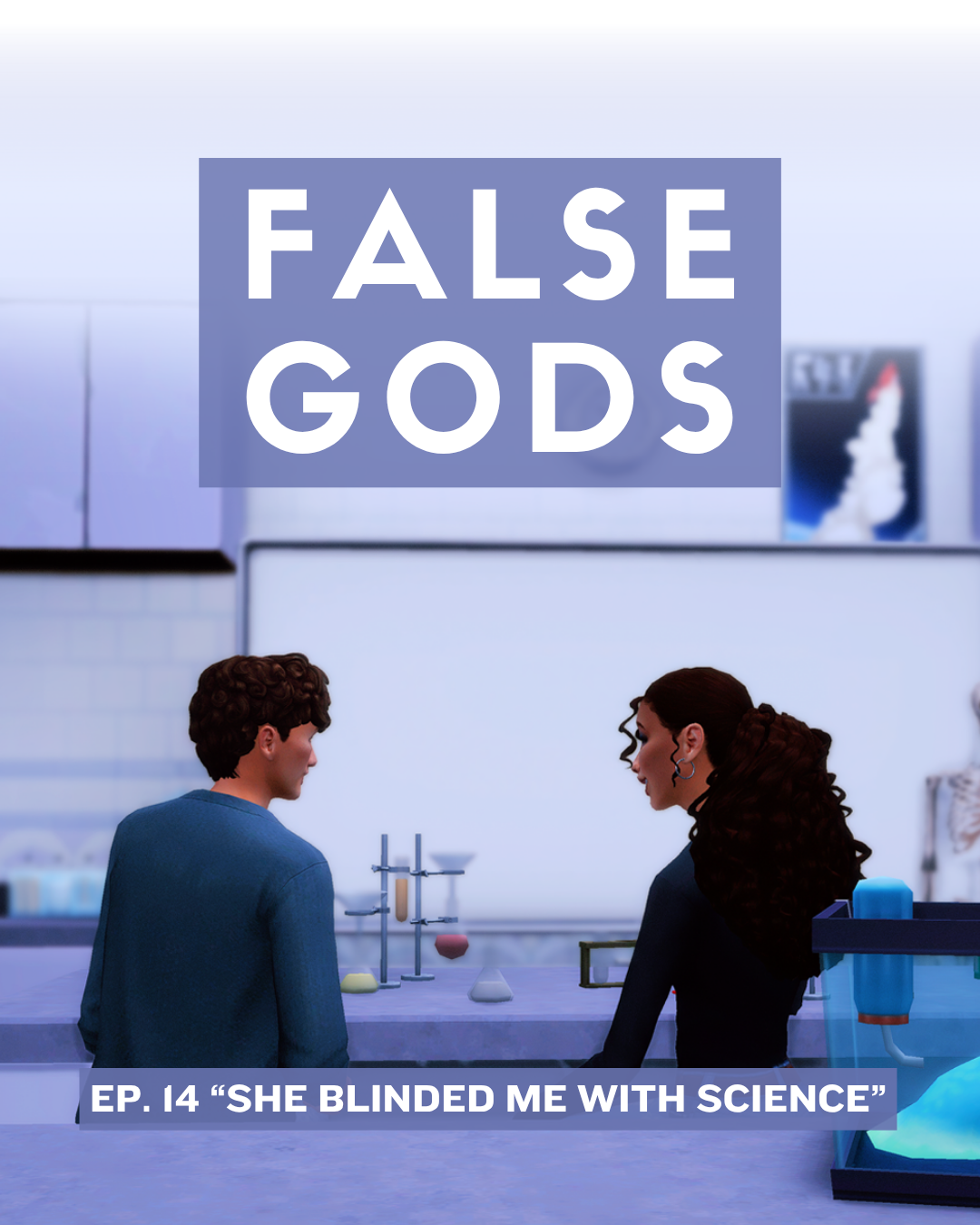 False Gods Episode 14 - She Blinded Me With Science
