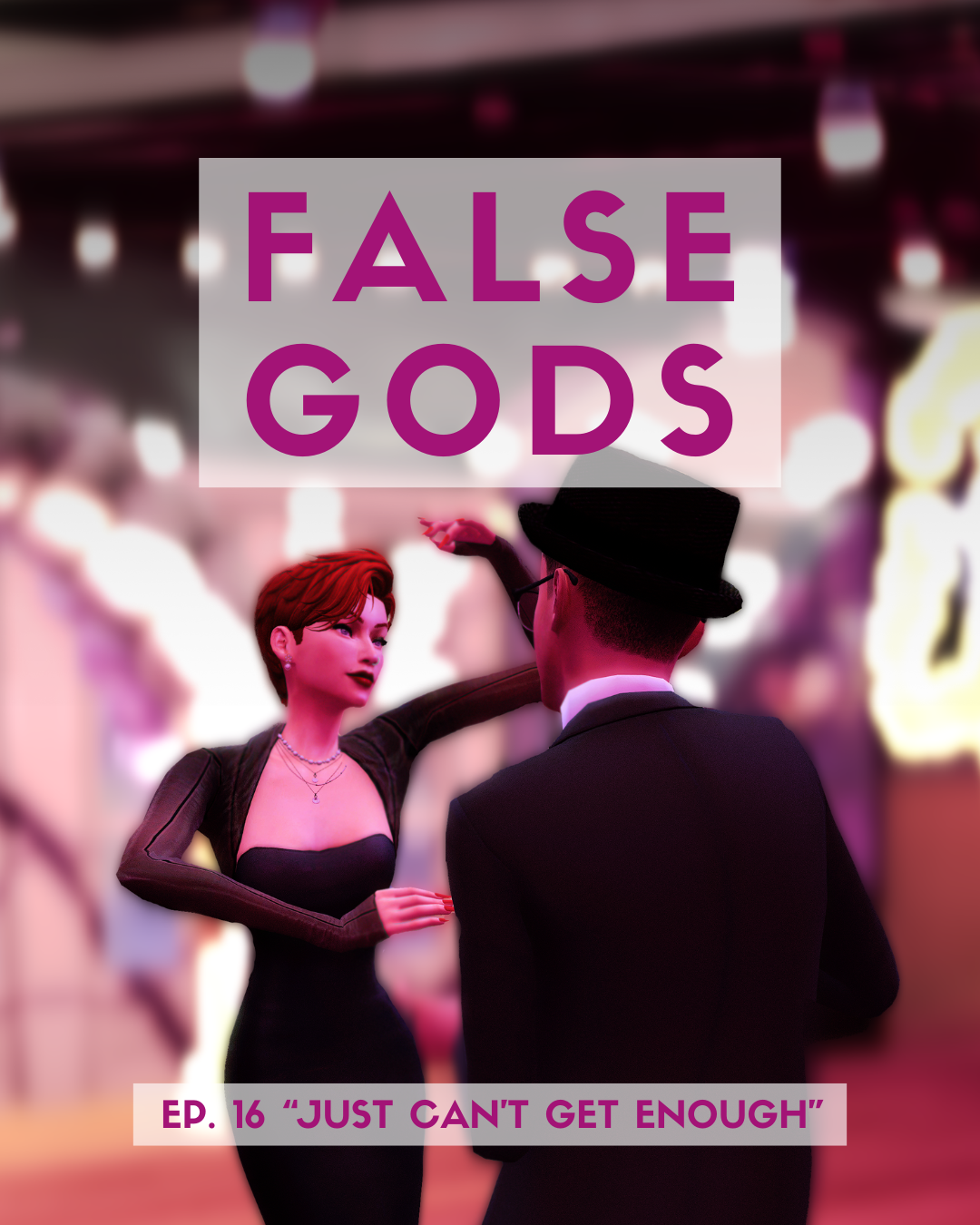 False Gods Episode 16 - Just Can't Get Enough
