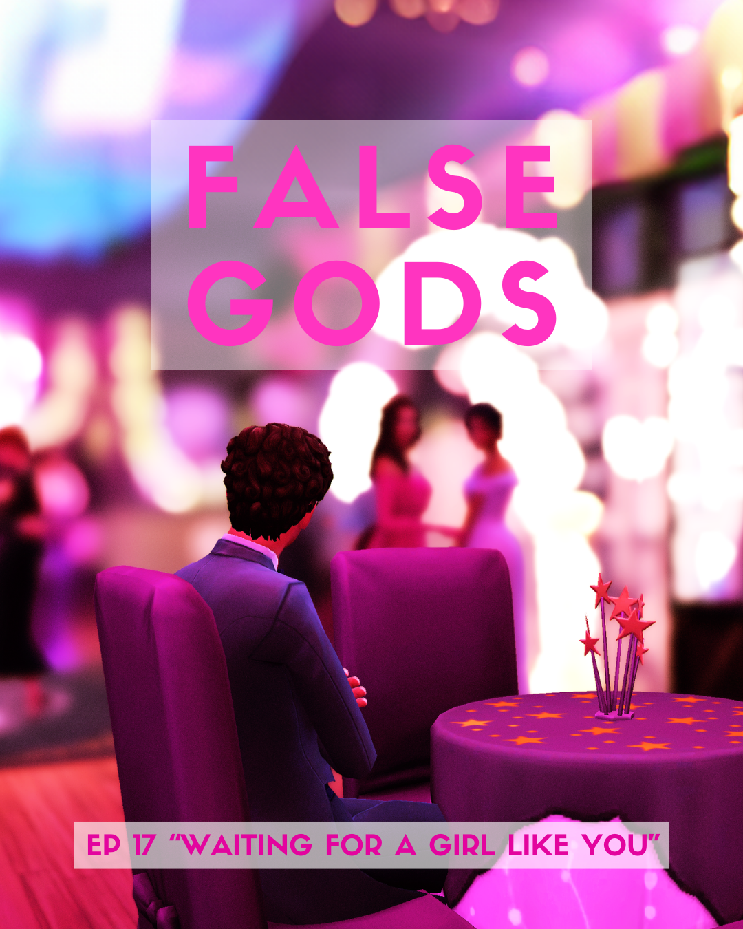 False Gods Episode 17 - Waiting For A Girl Like You
